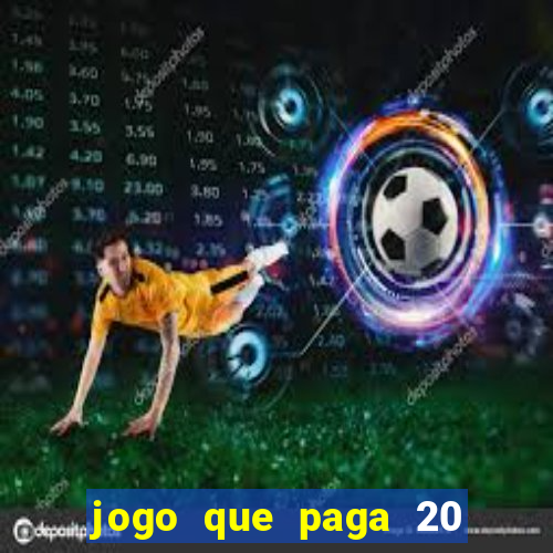 jogo que paga 20 reais para se cadastrar